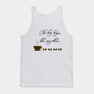 Day Begins with Coffee Tank Top